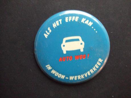 Als het effe kan auto weg woon werkverkeer